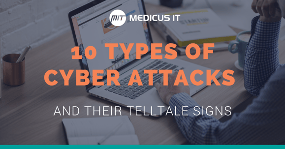 ten-types-of-cyber-attacks-and-their-telltale-signs-medicus-it-healthcare-transformation-specialists
