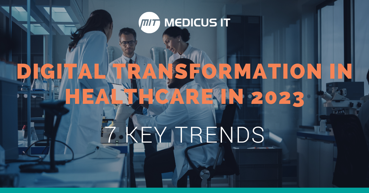 Digital Transformation in Healthcare in 2023 7 Key Trends